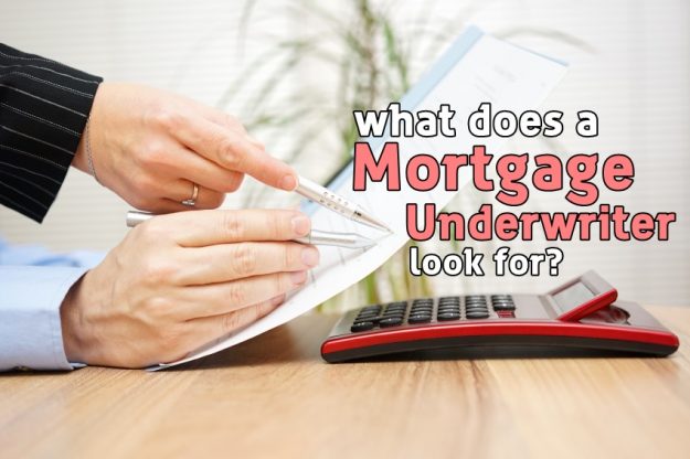 What does a mortgage underwriter look for