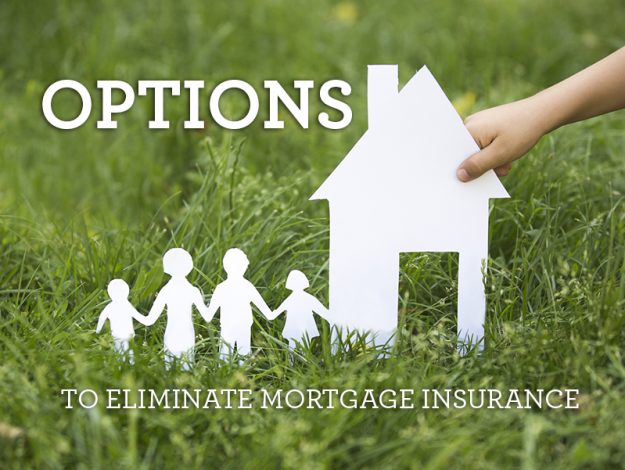 options to eliminate mortgage insurance